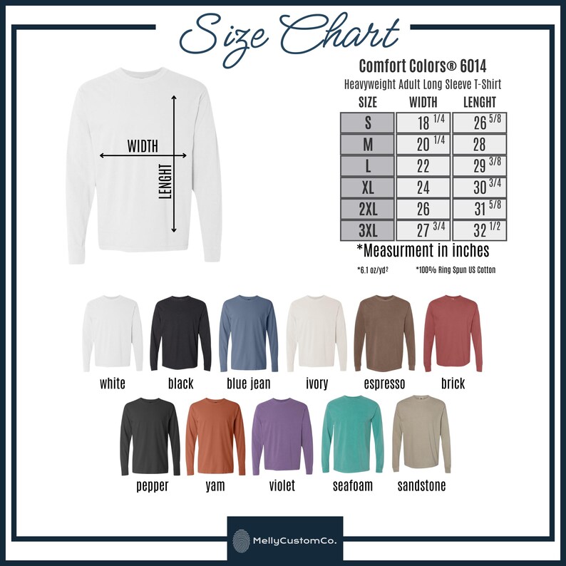 May include: Size chart for Comfort Colors 6014 heavyweight adult long sleeve t-shirts. Includes measurements in inches for sizes S to 3XL. Colors include white, black, blue jean, ivory, espresso, brick, pepper, yam, violet, seafoam, and sandstone.