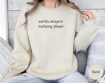 Worlds Okayest Mahjong Player Sweatshirt Funny Mahjong Sweatshirt Gift for Mahjong Enthusiast Mahjong Shirt Gift for Mahjong Lover Mahjongg