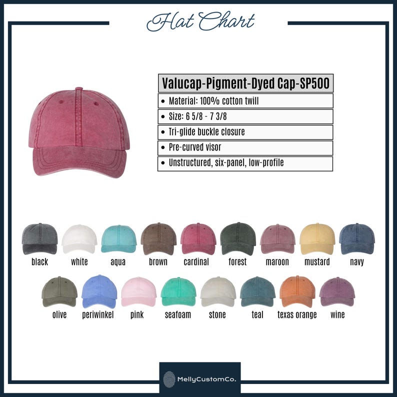 May include: A hat chart featuring a Valucap-Pigment-Dyed Cap-SP500 in various colors, including black, white, aqua, brown, cardinal, forest, maroon, mustard, and navy. The hat is made of 100% cotton twill and has a size range of 6 5/8 - 7 3/8.