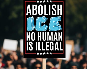 Abolish ICE No Human is Illegal Chinga La Migra Protest Sign No Kings Protest Signs Liberal Poster Immigrants No One Is Illegal Protest Sign