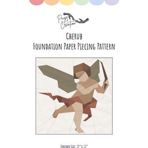 May include: A paper piecing pattern titled "Cherub" with a geometric illustration of an angel holding a bow and arrow. The finished size is 12" x 12" and the difficulty level is intermediate. The design features shades of brown, tan, and red.