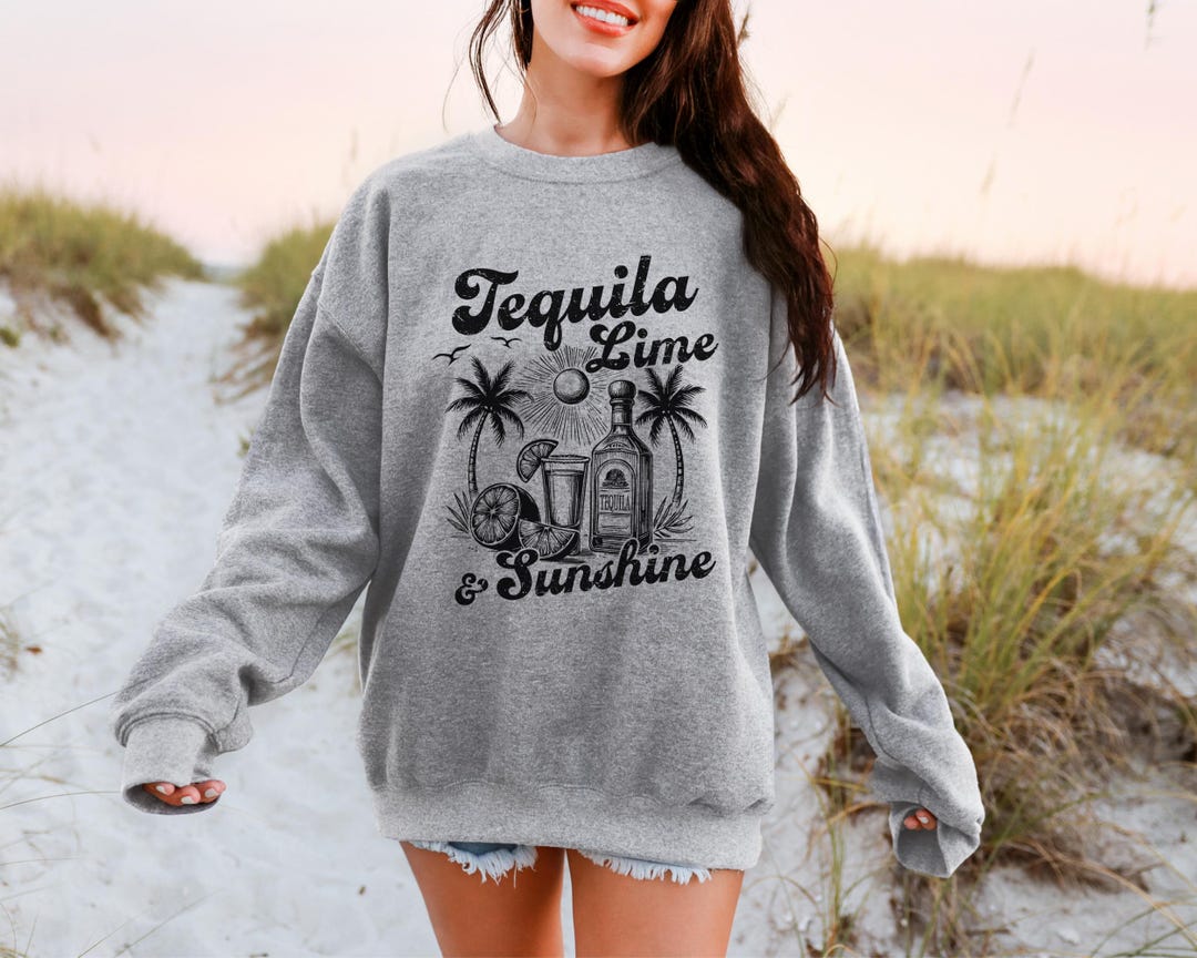 Tequila Lime and Sunshine Sweatshirt Tequila Sweatshirt Girls Trip