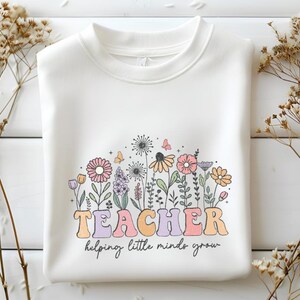 Teacher Helping Little Minds Grow Crewneck Sweatshirt Cute Flower Teacher Sweatshirt Gift for Teacher Back To School Elementary Teacher Crew