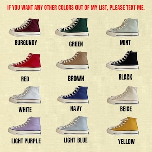 May include: A selection of high-top canvas trainers in a range of colours: burgundy, green, mint, red, brown, black, white, navy, beige, light purple, light blue, and yellow. The text "IF YOU WANT ANY OTHER COLORS OUT OF MY LIST, PLEASE TEXT ME." is at the top.