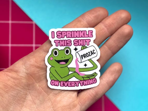 Prozac Frog Sticker: Funny Mental Health Humor Decal