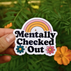 Mentally Checked Out Sticker, BPD Mental Health Vinyl Decal, Dark Humor Therapy Sticker, Borderline Personality Disorder Gift