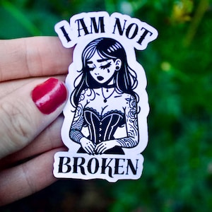 Gothic Empowerment Sticker: I Am Not Broken - Mental Health Awareness