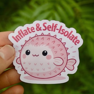 Inflate and Self-Isolate Sticker – BPD Mental Health Funny Dark Humor Pufferfish Matte Sticker