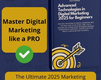 Advanced Technologies in Digital Marketing 2025 for Beginners - marketing, digital marketing, smm, done for you, digital guide