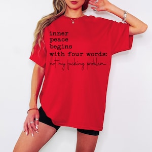 Inner Peace Begins With Four Words Unisex Affirmation Tee: Inner Peace Begins, Gift for Mindfulness SarcasticSnarky