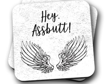 Hey Assbutt coaster