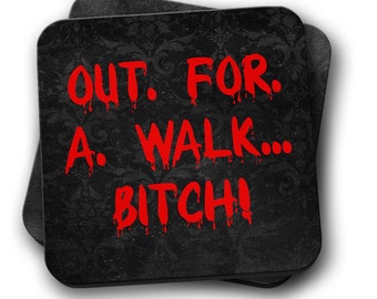 Out for a walk bitch Coaster