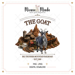May include: A digital graphic featuring a grey and white goat standing in front of a rocky mountain landscape with a train on tracks, a wooden building, and a water feature. Text includes Mouse Made, The Goat, and Big Thunder Mountain Railroad.