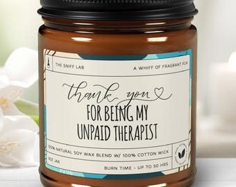 Thank You for Being my Unpaid Therapist Funny candle Gift for Best Friend, Gifts for Her, Coworker Gift, Birthday for mom, bff therapist