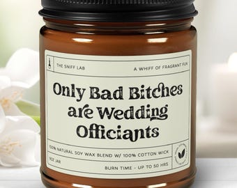 Funny Wedding Officiant Gift, Only Bad Bitches are Wedding Officiants Candle, Officiant Candle Gift Groomsman, Bridesmaid wedding party idea
