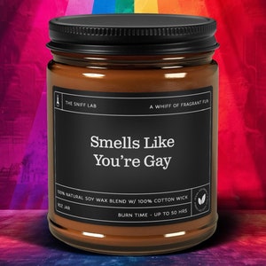 Smells like you&#39;re gay Scented Soy Candle, Gift for LGBTQ+ Community, Gay gift for friend, Pride Month gag gift, Queer Bisexual lesbian gift