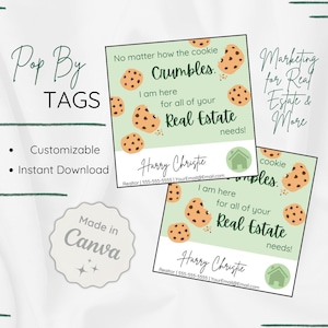 May include: Pop By Tags with a light green background and cookie illustrations. The tags read "No matter how the cookie crumbles, I am here for all of your Real Estate needs!" and include contact information.