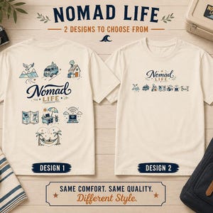 May include: Two cream-colored t-shirts with the words "NOMAD LIFE" printed on them. Design 1 features illustrations of mountains, a van, a house, a map, a desk, a laptop, and palm trees. Design 2 has a similar design, but with different illustrations.