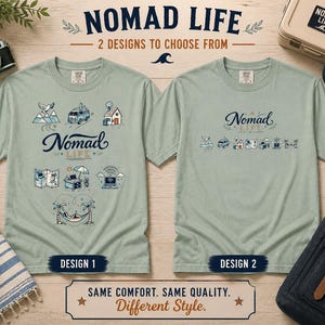 May include: Two light green t-shirts with the words "NOMAD LIFE" and illustrations of travel-related icons. Design 1 features a detailed graphic, while Design 2 has a minimalist design. The text "2 DESIGNS TO CHOOSE FROM" is above the shirts.