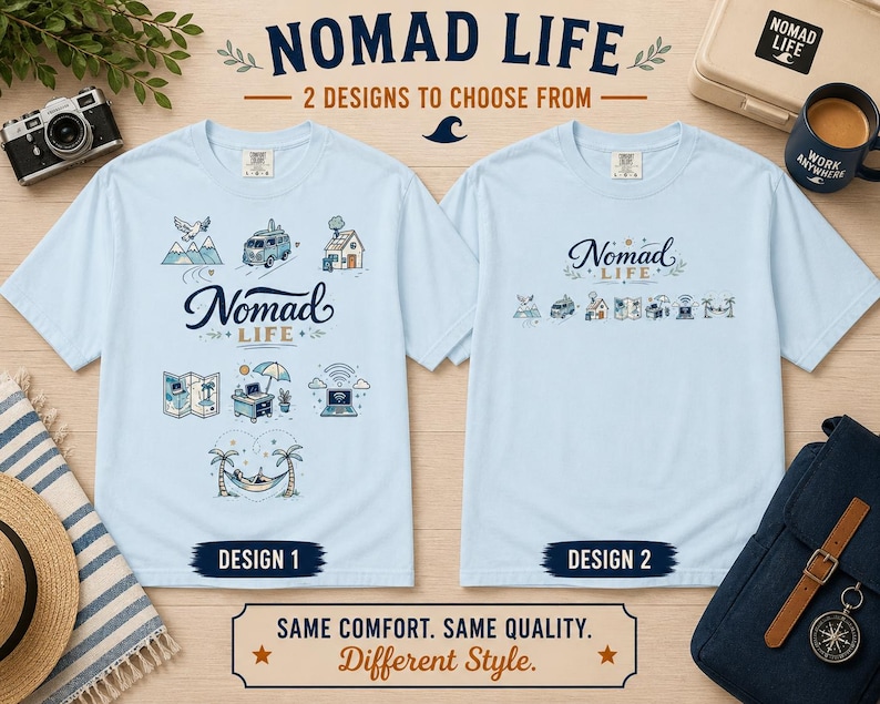 May include: Two light blue t-shirts with the text "NOMAD LIFE" and two different designs. Design 1 features illustrations of a mountain, van, house, map, desk, and wifi symbol. Design 2 has similar illustrations. The text "SAME COMFORT. SAME QUALITY. Different Style." is also present.