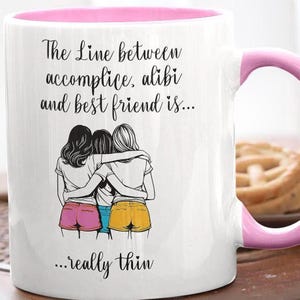 Funny best friend mug, accomplice and alibi BFF, Gift for bestie, humor coffee cup, Friendship gift, Sarcasm, Sarcastic quote mug