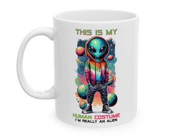 Alien "This Is My..." Ceramic Mug, Funny Space Coffee Cup, UFO Lover, Extraterrestrial Tea Mug, Sci-Fi Kitchen Decor, Area 51 Gift, Alien
