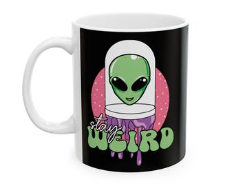 Alien "Stay Weird" Ceramic Mug, Funny Space Coffee Cup, UFO Lover, Extraterrestrial Tea Mug, Sci-Fi Kitchen Decor, Area 51 Gift, Alien