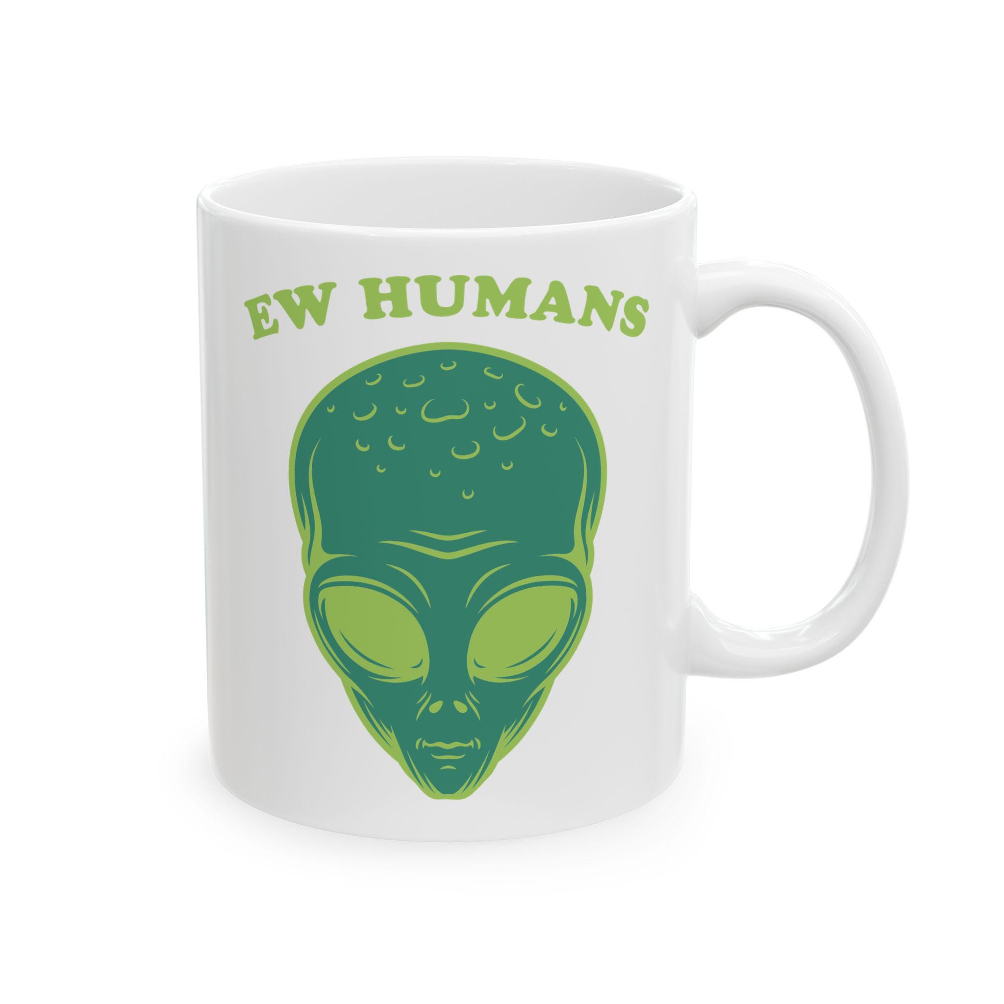 Alien "ew Humans" Ceramic Mug, Funny Space Coffee Cup, UFO Lover ...