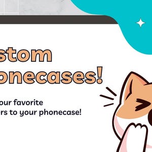 Op de afbeelding: Een promotieafbeelding voor gepersonaliseerde telefoonhoesjes. De tekst luidt "Custom Phonecases!" en "Adding your favorite characters to your phonecase!" Een cartoonkat met een verraste uitdrukking staat in de afbeelding.