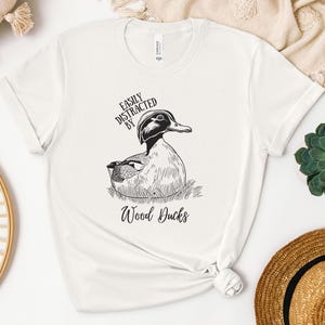 Easily Distracted By Wood Ducks, duck shirt, gift for duck lover, gift for duck mom, cute duck shirt, bird lover gift