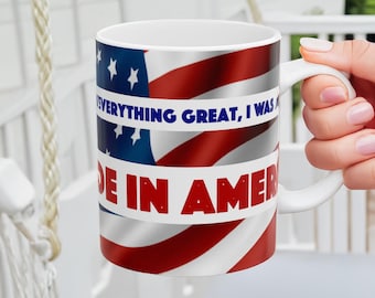 Made in America Mug: Funny Patriotic Coffee Cup - USA Quote