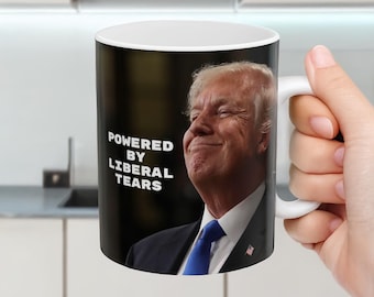 Trump Mug: Powered By Liberal Tears - Funny Conservative Gift