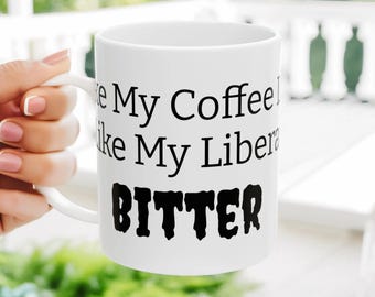 Bitter Liberals Coffee Mug - Funny Conservative Gift for Republicans