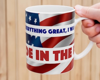 Funny Patriotic Coffee Mug: "Made in USA" Quote - 4th of July Gift