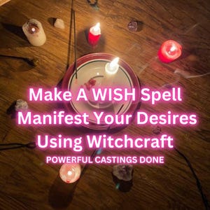 Make A WISH! CUSTOM Powerful Spell - Manifest Your Desires Using Witchcraft - Same Day Casting