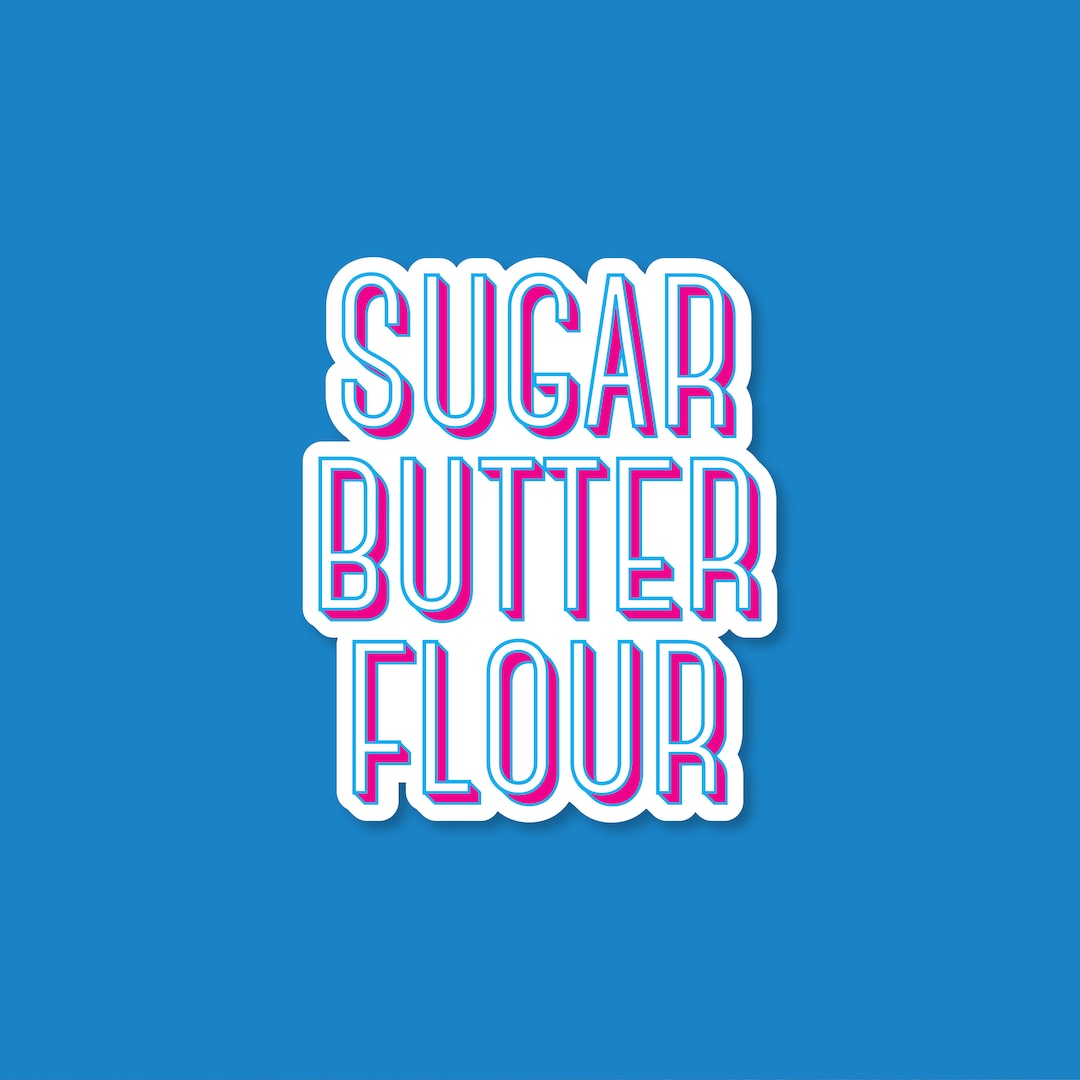 Sugar Butter Flour Sticker / Waitress Sticker / Musical Sticker / Best Friend Gift / VSCO