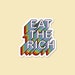 Eat the Rich Sticker / Waterproof Vinyl Sticker / Laptop Sticker / Water Bottle Decal / Progressive Sticker / AOC Sticker / MacBook Sticker 