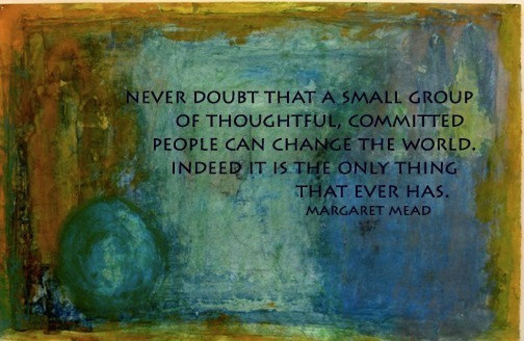 Small Doubt Never Doubt That a Small Group of People Can Change the World/art ...