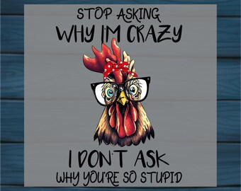 Funny "Stop Asking Why I'm Crazy DTF" Heat Transfer - Vibrant & Durable