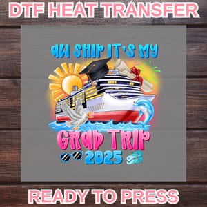 Grad Trip Dtf, Gruduation Geschenk für Studenten, Aw Kreuzfahrtschiff, Sommer 2025 Dtf, Geschenk für Ihn, bereit zum Pressen, Wärmetransfers, Großbestellung DTF