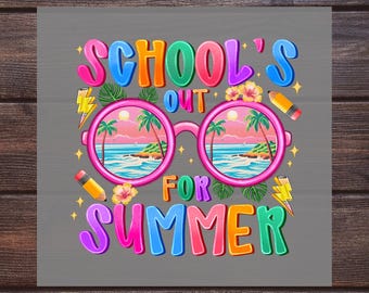 School's Out For Summer DTF Heat Transfer: Teacher Vacation Gift