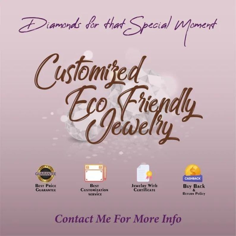 May include: A promotional image for eco-friendly, customized jewelry. The image features text that reads "Diamonds for that Special Moment," "Customized Eco Friendly Jewelry," and "Contact Me For More Info." Icons for guarantee, customization, certificate, and buy-back policy are also included.