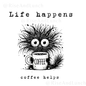 Das Leben passiert, Kaffee hilft (PNG) – Lustiges Kaffee-Spruch-Sublimationsdesign für Tassen, T-Shirts und Becher
