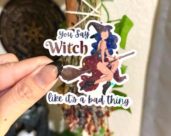 Pegatina "Dices bruja como si fuera algo malo": calcomanía estética de bruja con estrellas holográficas laminadas, el regalo perfecto para brujas.