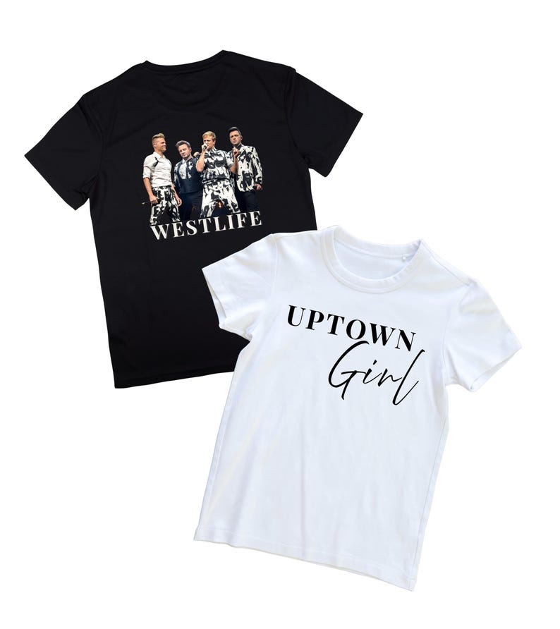 May include: Two t-shirts. One black t-shirt features a group of men with the word "WESTLIFE" in white. The other is a white t-shirt with the words "UPTOWN Girl" in black script.