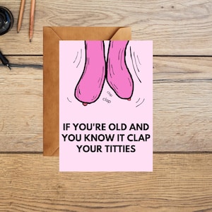 Funny Birthday Card – "If You're Old and You Know It, Clap Your Titties" – Hilarious Rude Card for Friends & Family