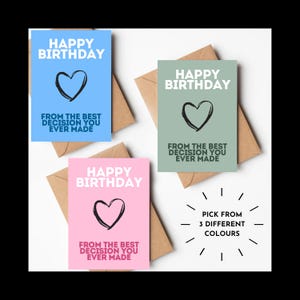 Lustige Geburtstagskarte - "Happy Birthday von der besten Entscheidung, die Sie je gemacht haben" - Süß & Freches Geschenk