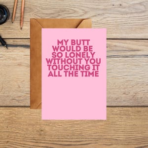 Mi trasero estaría muy solo sin ti - Tarjeta de amor divertida, perfecta para parejas y amantes
