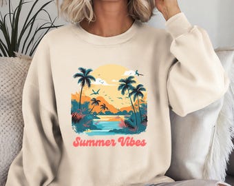 Summer Vibes Sweatshirt Design, Cute Outdoor Nature & Ocean Lover Gift, Trendy Outdoor Enthusiast Tropical Beach And Vacation Lover Sweater