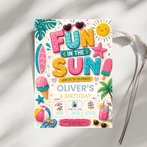 May include: A colorful birthday invitation card featuring the text FUN IN THE SUN, OLIVER'S 6 BIRTHDAY, and event details. The design includes illustrations of a surfboard, ice cream, a starfish, a beach ball, flip-flops, a palm tree, and sunglasses.